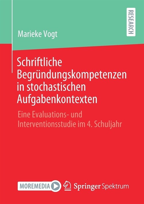 Schriftliche Begr?dungskompetenzen in Stochastischen Aufgabenkontexten: Eine Evaluations- Und Interventionsstudie Im 4. Schuljahr (Paperback, 1. Aufl. 2021)