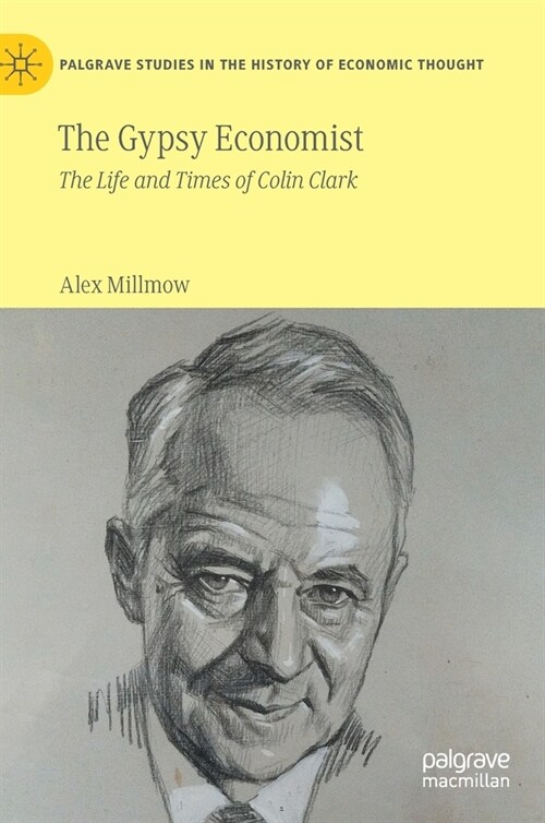 The Gypsy Economist: The Life and Times of Colin Clark (Hardcover, 2021)