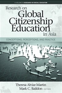 Research on global citizenship education in Asia : conceptions, perceptions, and practice 
