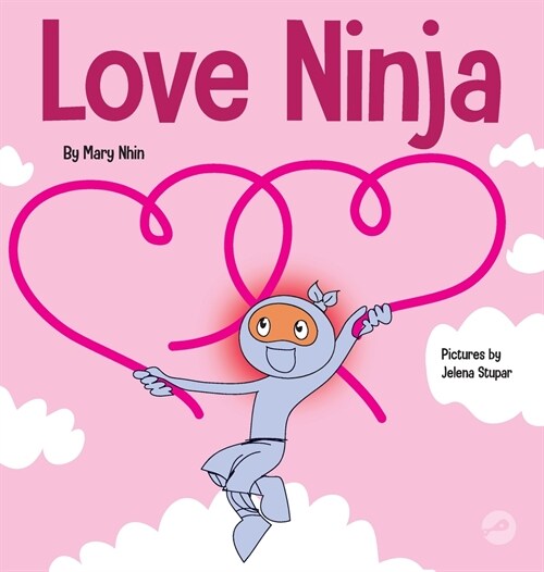 Love Ninja: A Childrens Book About Love (Hardcover)