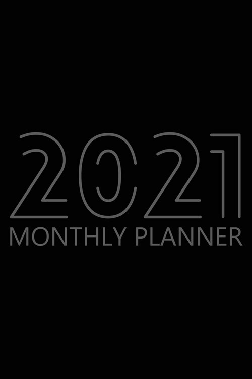 2021 Monthly Planner: 12 Month Agenda for Men, Monthly Organizer Book for Activities and Appointments, Calendar Notebook, White Paper, 6R (Paperback)