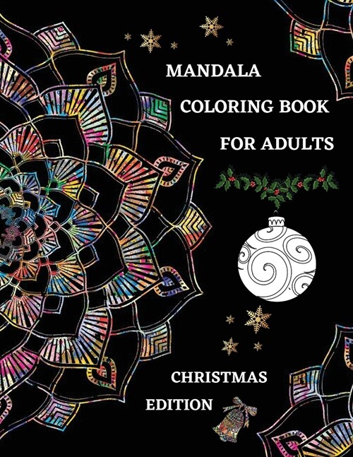 Mandala Coloring Book for Adults Christmas Edition: 50 Beautiful Winter Mandalas Designed For Relaxation And Stress Relief (Paperback)