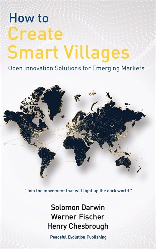 How to Create Smart Villages: Open Innovation Solutions for Emerging Markets (Hardcover)