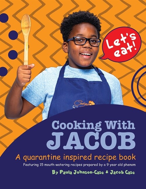 Cooking With Jacob A Quarantine Inspired Recipe Book: A Quarantine Inspired Recipe Book (Paperback)