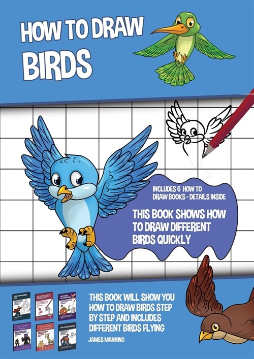 How to Draw Birds (This Book Shows How to Draw Different Birds Quickly): This book will show you how to draw birds step by step and includes different (Paperback)