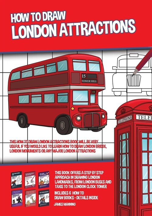 How to Draw London Attractions (This How to Draw London Attractions Book Will be Very Useful if You Would Like to Learn How to Draw London Bridge, Lon (Paperback)