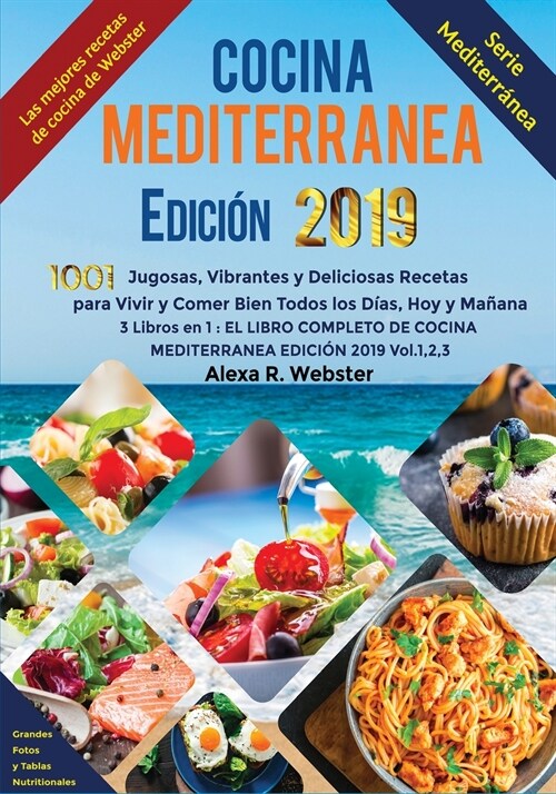 Cocina Mediterr?ea Edici? 2019: 1001 Jugosas, Vibrantes y Deliciosas Recetas para Vivir y Comer Bien Todos los D?s, Hoy y Ma?na (3 Libros en 1: El (Paperback)