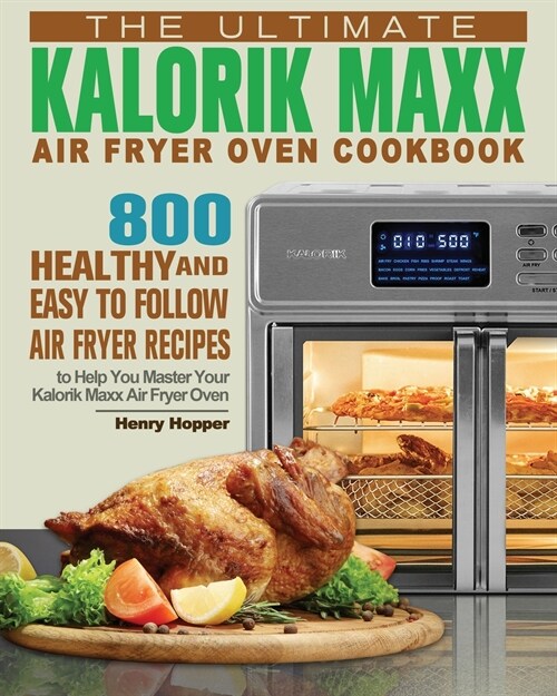 The Ultimate Kalorik Maxx Air Fryer Oven Cookbook (Paperback)