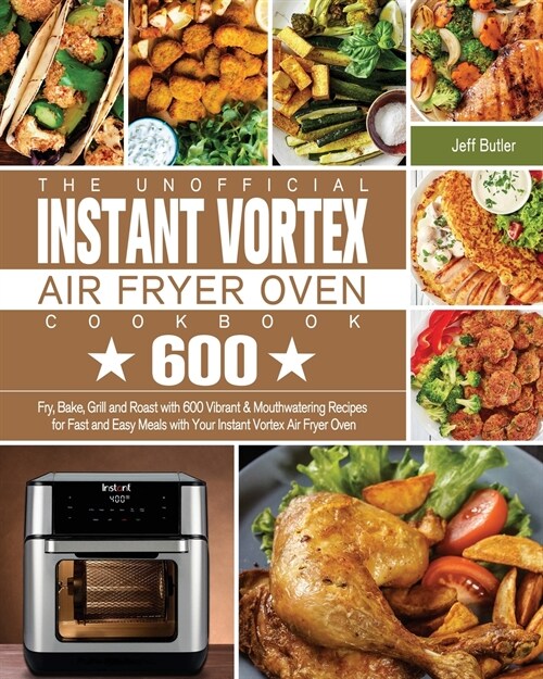 The Unofficial Instant Vortex Air Fryer Oven Cookbook (Paperback)