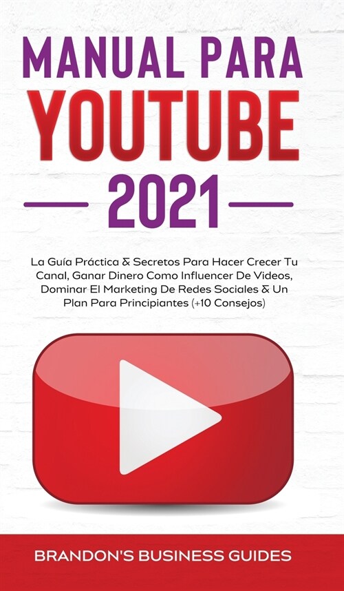 YouTube Playbook 2021: la gu? pr?tica y los secretos para hacer crecer su canal, ganar dinero como influencer de videos, dominar el marketi (Hardcover)