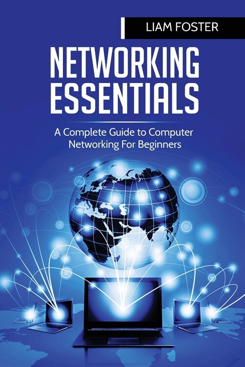 Networking Essentials: A Complete Guide to Computer Networking For Beginners (Paperback)