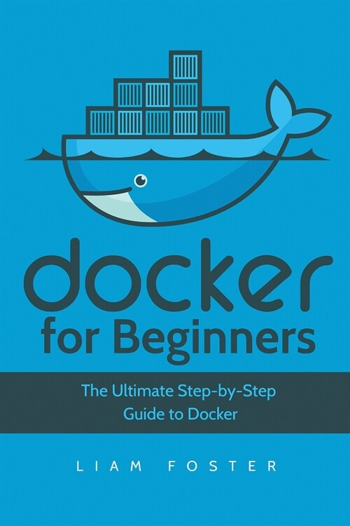 Docker for Beginners: The Ultimate Step-by-Step Guide to Docker (Paperback)