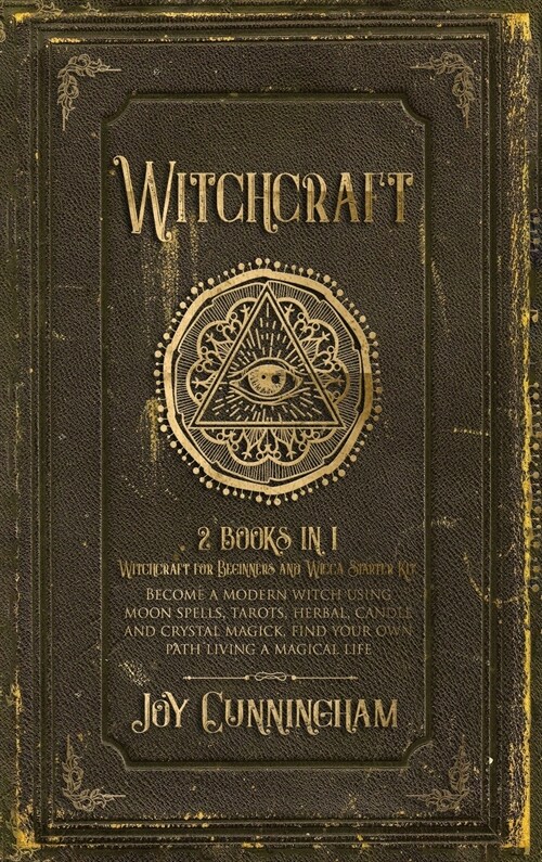Witchcraft: -Witchcraft for Beginners and Wicca Starter Kit- Become a modern witch using moon spells, tarots, herbal, candle and c (Hardcover)