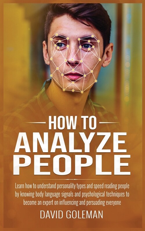 How to Analyze People: Learn how to understand and speed reading people by knowing body language signals and psychological techniques to beco (Hardcover)