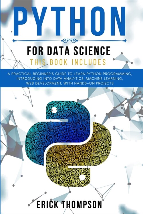 Python for Data Science: 2 Books in 1. A Practical Beginners Guide to learn Python Programming, introducing into Data Analytics, Machine Learn (Paperback)