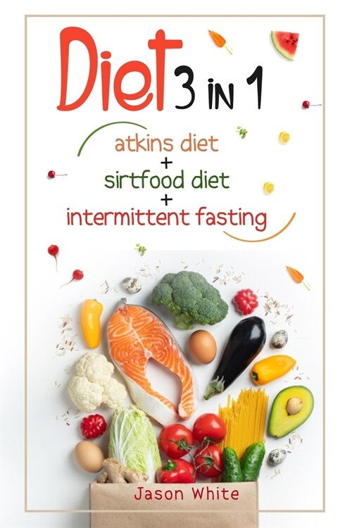 Diet 3 in 1 Atkins diet + intermittent fasting + sirtfood diet (Paperback)