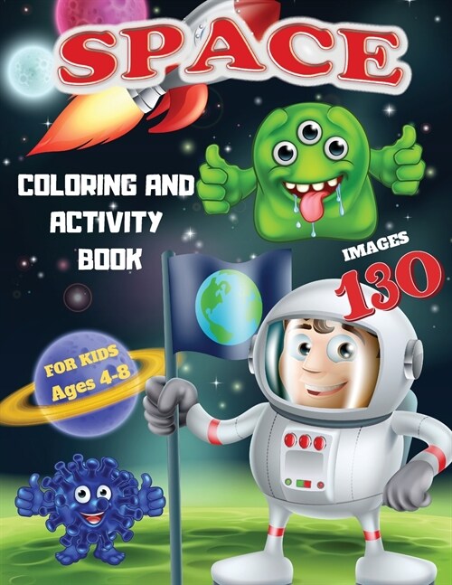 Space Coloring and Activity Book for Kids Ages 4-8 130 Images: 130 space illustrations and fun games that will entertain and keep children and adults (Paperback)