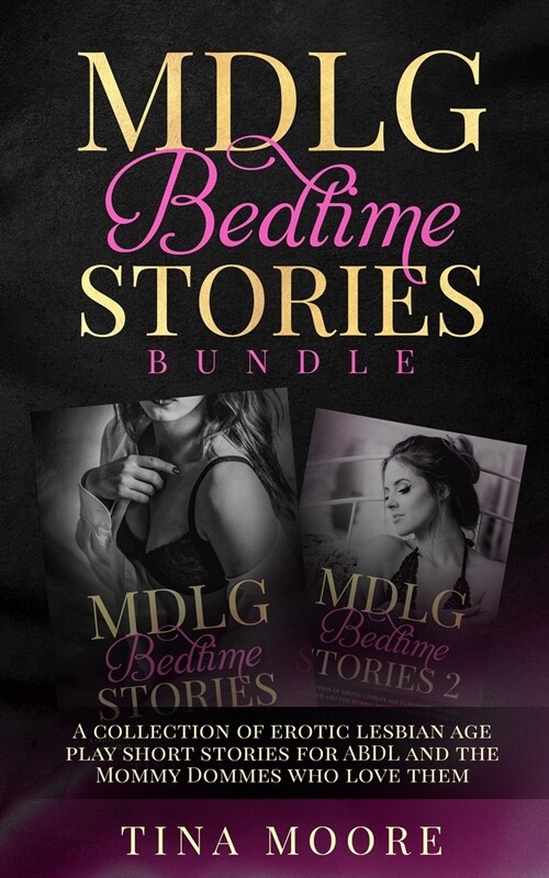 MDLG Bedtime Stories Bundle: A collection of erotic lesbian age play short stories for ABDL and the Mommy Dommes who love them (Paperback)