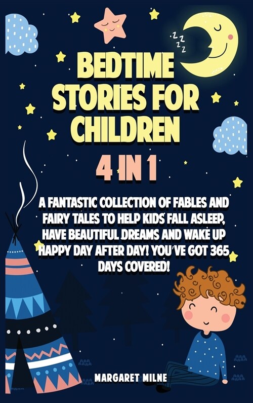 Bedtime Stories for Children: A Fantastic Collection of Stories to Help Kids Fall Asleep, Have Beautiful Dreams and Wake Up Happy Day After Day! You (Hardcover)