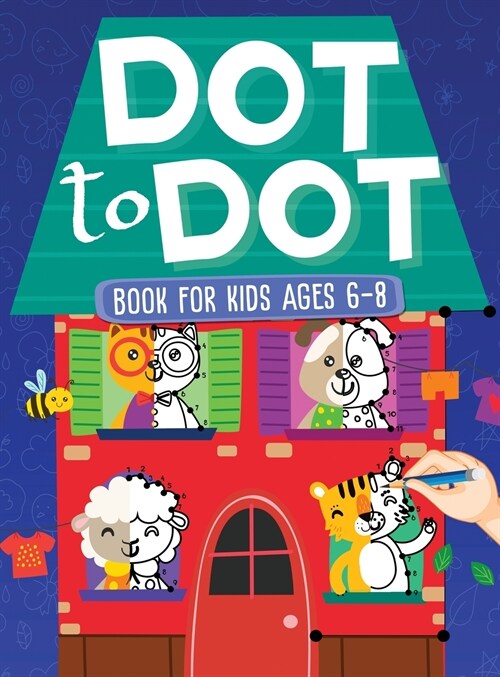 Dot To Dot Book For Kids Ages 6-8: 101 Awesome Connect The Dots Books for Kids Age 3, 4, 5, 6, 7, 8 Easy Fun Kids Dot To Dot Books Ages 4-6 3-8 3-5 6- (Hardcover)