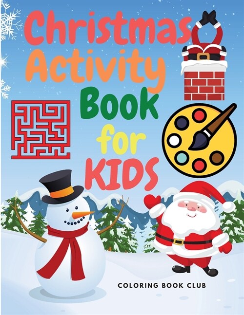 Christmas Activity Book for Kids: A Creative Holiday Activity Book with Coloring Pages, Drawing, Mazes, Shadow Matching and Spot Differences (Paperback)