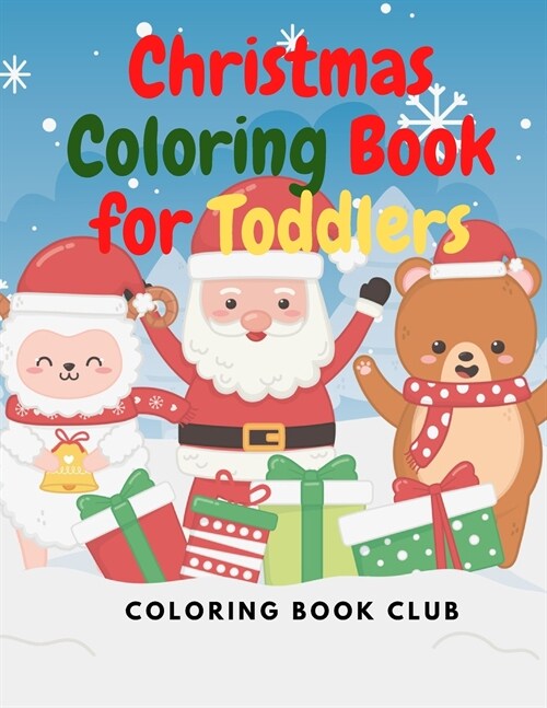 Christmas Coloring Book for Toddlers: Christmas and Winter Scenes for Toddlers and Kids who Coloring for the First Time (Paperback)