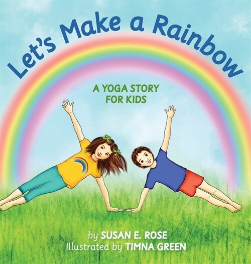Lets Make a Rainbow: A Yoga Story for Kids (Hardcover)