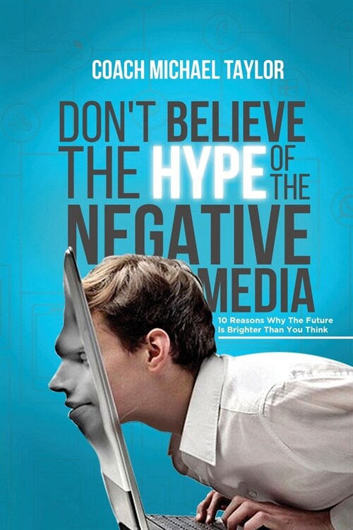 Dont Believe The Hype Of The Negative Media (Paperback)