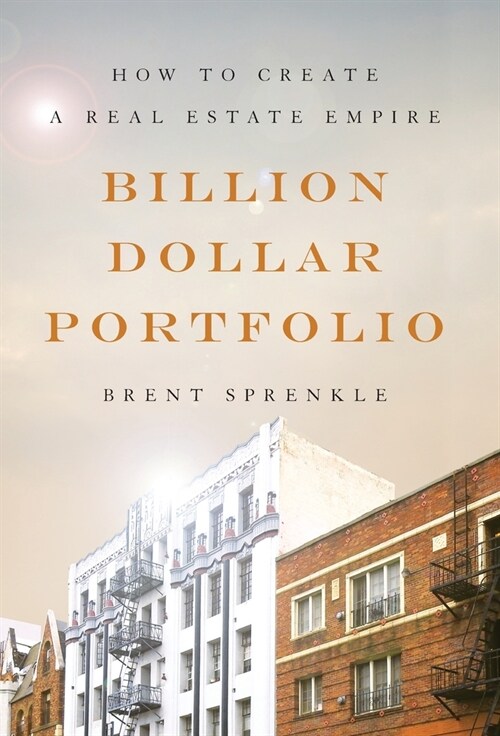 Billion Dollar Portfolio: How to Create a Real Estate Empire (Hardcover)