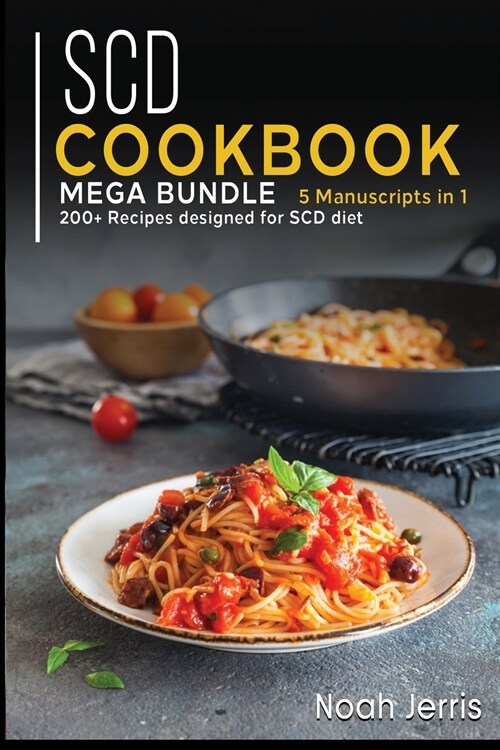 Scd Cookbook: MEGA BUNDLE - 5 Manuscripts in 1 - 200+ Recipes designed to treat SCD disease (Paperback)