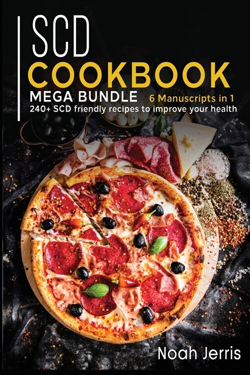 Scd Cookbook: MEGA BUNDLE - 6 Manuscripts in 1 - 240+ SCD - friendly recipes to improve your health (Paperback)