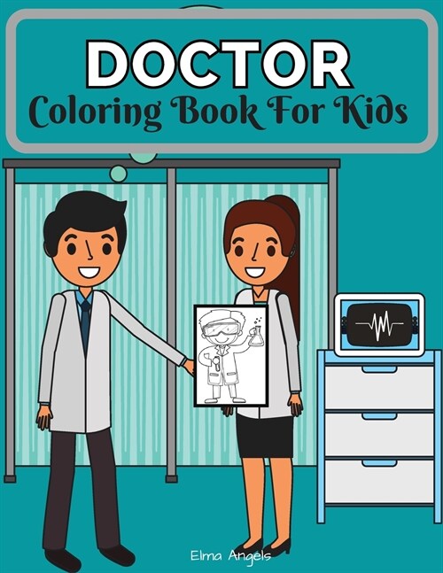 Doctor Coloring Book for Kids: Amazing Doctor Books for Kids Fun Coloring Book for Kids Ages 4 - 8, Page Large 8.5 x 11 (Paperback)