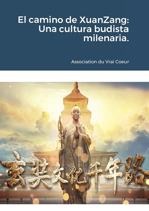 El camino de XuanZang: Una cultura budista milenaria. (Paperback)