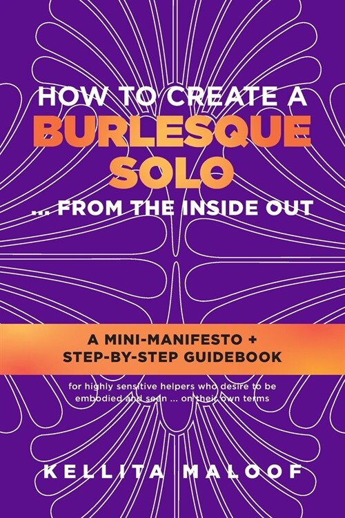 How to Create a Burlesque Solo ...From the Inside Out (Paperback)