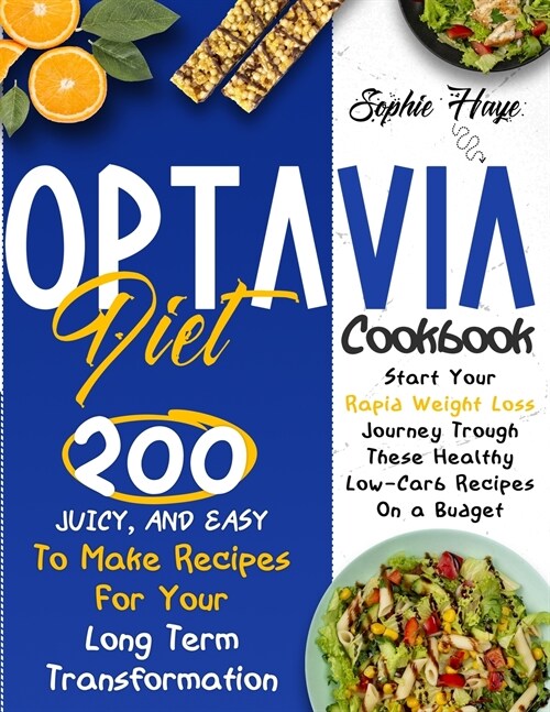 Optavia Diet Cookbook: 200 Juicy, And Easy To Make Recipes For Your Long Term Transformation. Start Your Rapid Weight Loss Journey Trough The (Paperback)