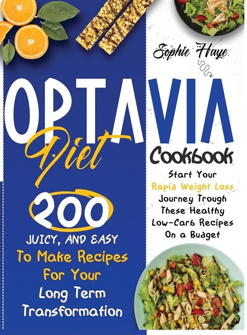 Optavia Diet Cookbook: 200 Juicy, And Easy To Make Recipes For Your Long Term Transformation. Start Your Rapid Weight Loss Journey Trough The (Hardcover)