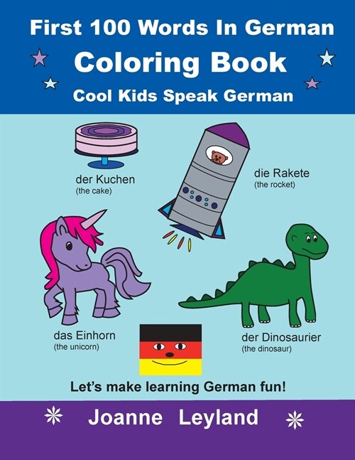 First 100 Words In German Coloring Book Cool Kids Speak German: Lets make learning German fun! (Paperback)