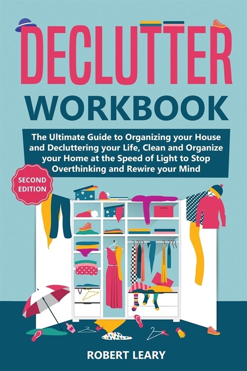 Declutter Workbook: The Ultimate Guide to Organizing your House and Decluttering your Life, Clean and Organize your Home at the Speed of L (Paperback)