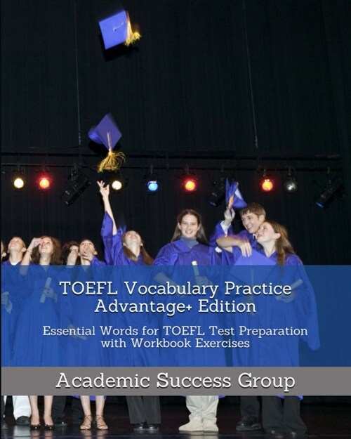 TOEFL Vocabulary Practice Advantage+ Edition: Essential Words for TOEFL Test Preparation with Workbook Exercises (Paperback)