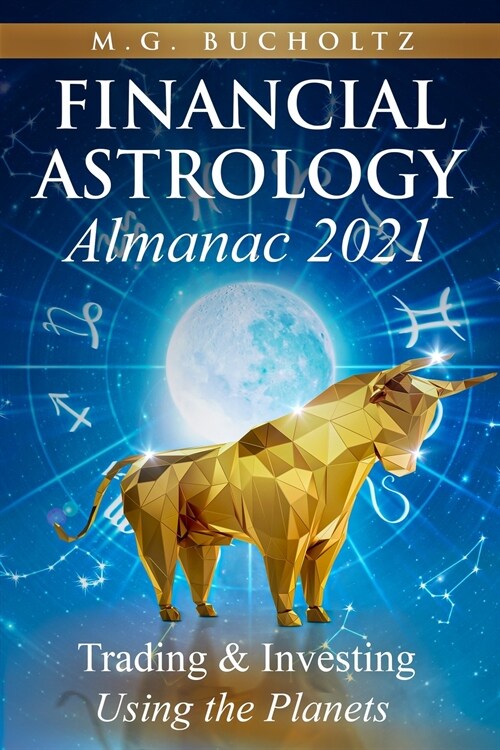 Financial Astrology Almanac 2021: Trading & Investing Using the Planets (Paperback)