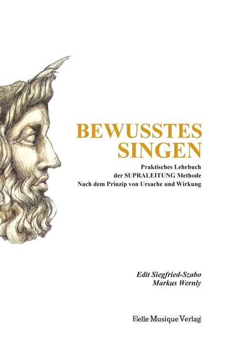 Bewusstes Singen: Praktisches Lehrbuch der SUPRALEITUNG Methode nach dem Prinzip von Ursache und Wirkung (Paperback)