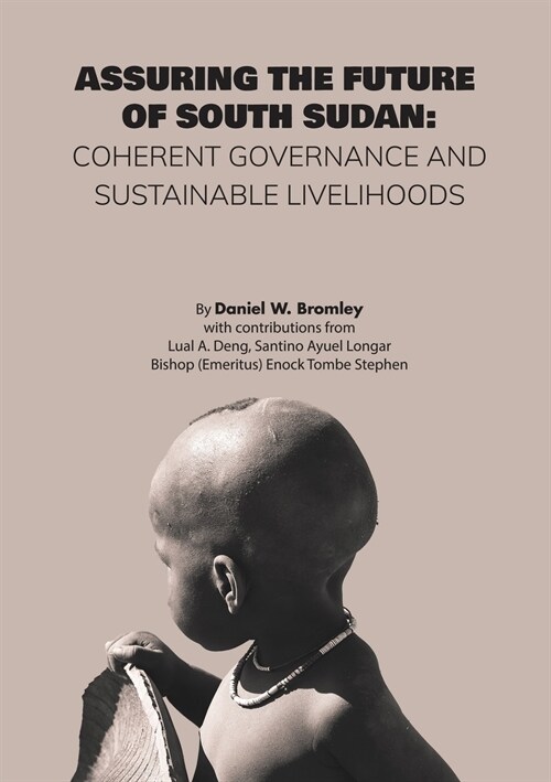 Assuring the Future of South Sudan: Coherent Governance and Sustainable Livelihoods (Paperback)