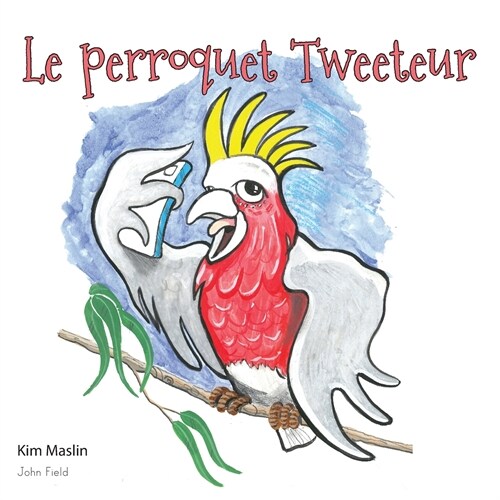 Le Perroquet Tweeteur (Paperback)