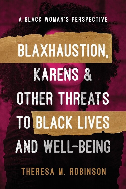 Blaxhaustion, Karens & Other Threats to Black Lives and Well-Being (Paperback)