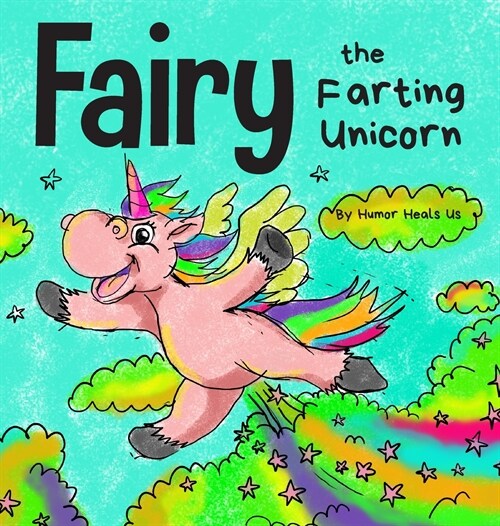 Fairy the Farting Unicorn: A Story About a Unicorn Who Farts (Hardcover)