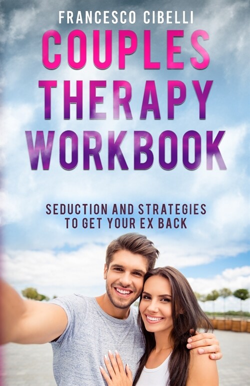 Couples Therapy Workbook: Seduction and Strategies to Get Your Ex Back (Paperback)