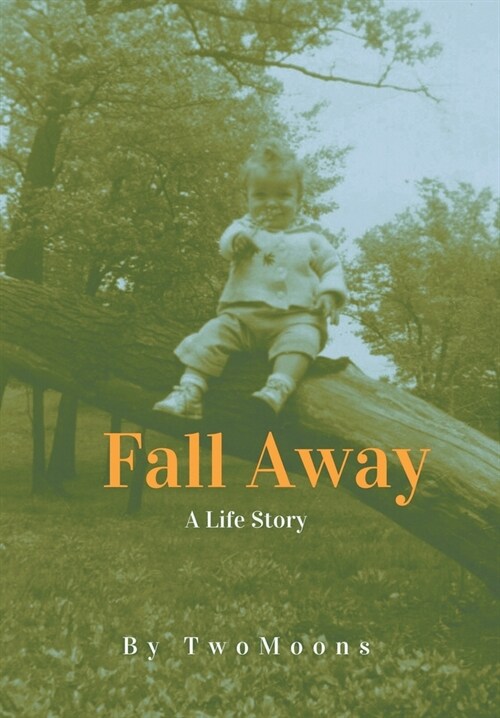 Fall Away: A Life Story (Hardcover)