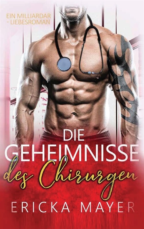 Die Geheimnisse des Chirurgen: Eine Bad Boy Milliard?s-Romanze (Hardcover)