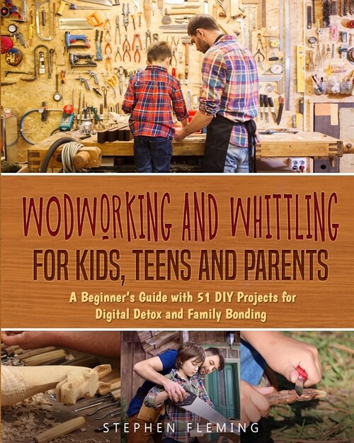 Woodworking and Whittling for Kids, Teens and Parents (Paperback)