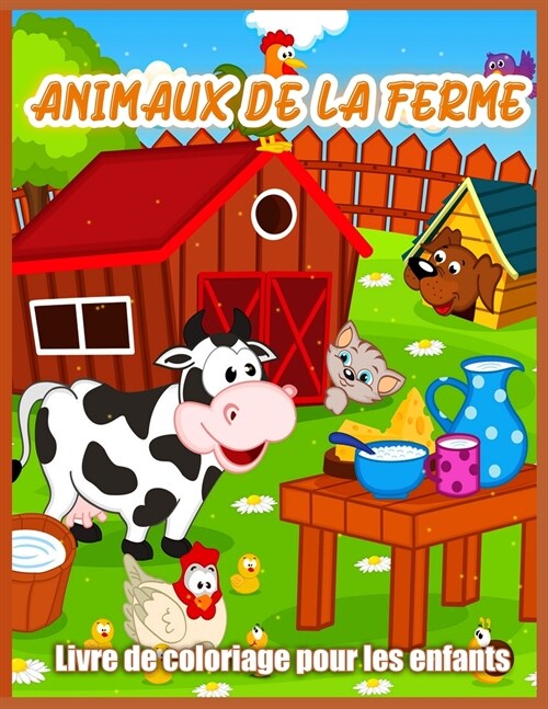 Animaux De La Ferme: Livre de Coloriage Animaux de Ferme Mignon Pour les Enfants - Ch?re, Cheval, Mouton, Vache, Poulet, Porc et Bien dau (Paperback)